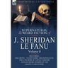 The Collected Supernatural and Weird Fiction of J. Sheridan Le Fanu: Volume 8-Including One Novel, 'a Lost Name, ' One Novelette, 'The Last Heir of CA