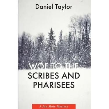 Woe to the Scribes and Pharisees: A Jon Mote Mystery