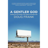 A Gentler God