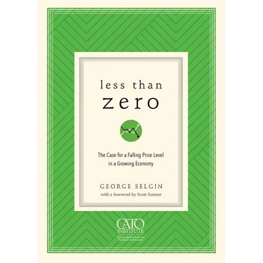 Less Than Zero: The Case for a Falling Price Level in a Growing Economy