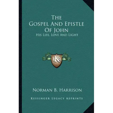 The Gospel and Epistle of John: His Life, Love and Light