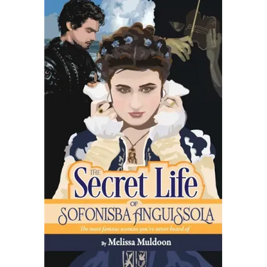 The Secret Life of Sofonisba Anguissola