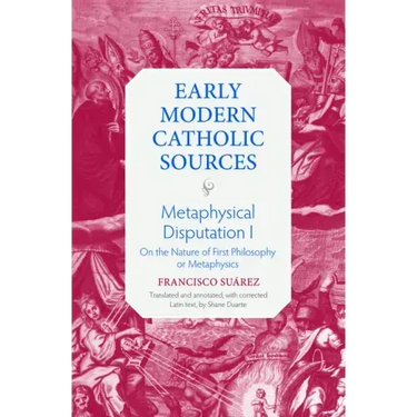 Metaphysical Disputation I: On the Nature of First Philosophy or Metaphysics