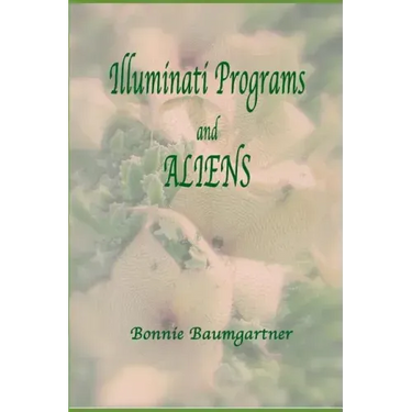 ILLUMINATI PROGRAMS and ALIENS: listed alphabetically