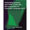 Embedded Systems with Arm Cortex-M3 Microcontrollers in Assembly Language and C