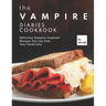The Vampire Diaries Cookbook: Delicious Vampire-Inspired Recipes You Can Sink Your Teeth Into