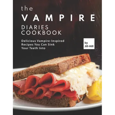 The Vampire Diaries Cookbook: Delicious Vampire-Inspired Recipes You Can Sink Your Teeth Into