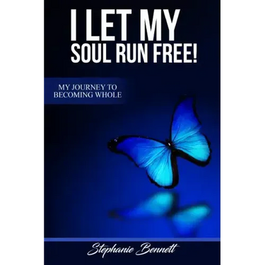 I Let My Soul Run Free My Journey to Becoming Whole