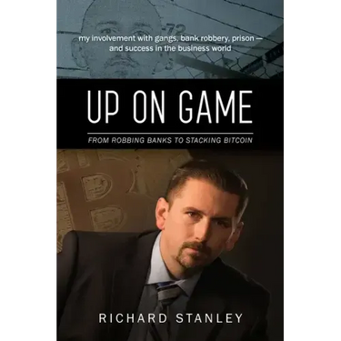 Up on Game: From Robbing Banks to Stacking Bitcoin, My Involvement with Gangs, Bank Robbery, Prison--and Success in the Business World