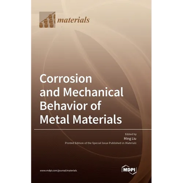 Corrosion and Mechanical Behavior of Metal Materials