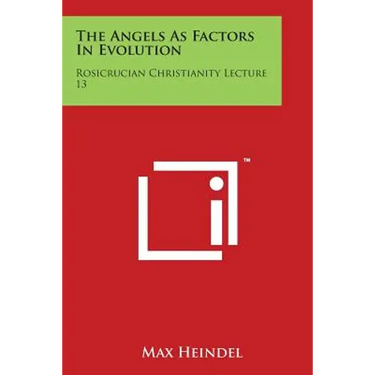 The Angels as Factors in Evolution: Rosicrucian Christianity Lecture 13