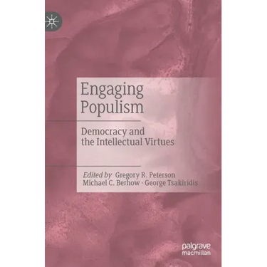 Engaging Populism: Democracy and the Intellectual Virtues