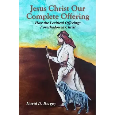 Jesus Christ Our Complete Offering: How the Levitical Offerings Foreshadowed Christ