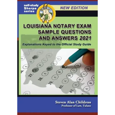 Louisiana Notary Exam Sample Questions and Answers 2021: Explanations Keyed to the Official Study Guide