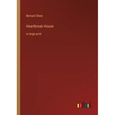 Heartbreak House: in large print
