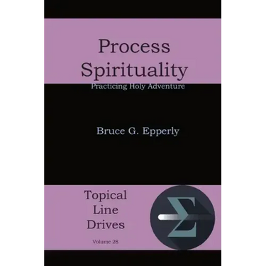 Process Spirituality: Practicing Holy Adventure