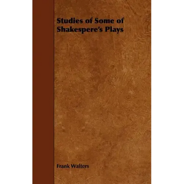 Studies of Some of Shakespere's Plays