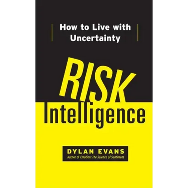 Risk Intelligence: How to Live with Uncertainty