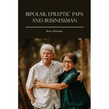 Bipolar, Epileptic Papa and Businessman