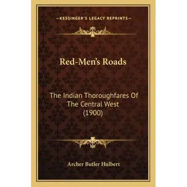 Red-Men's Roads: The Indian Thoroughfares of the Central West (1900)