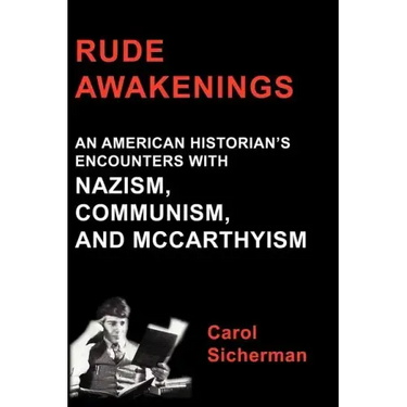 Rude Awakenings: An American Historian's Encounter with Nazism, Communism and McCarthyism