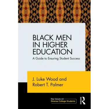 Black Men in Higher Education: A Guide to Ensuring Student Success