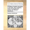 A Treatise of Maritim Surveying, in Two Parts: With a Prefatory Essay on Draughts and Surveys. by Murdoch MacKenzie, ...