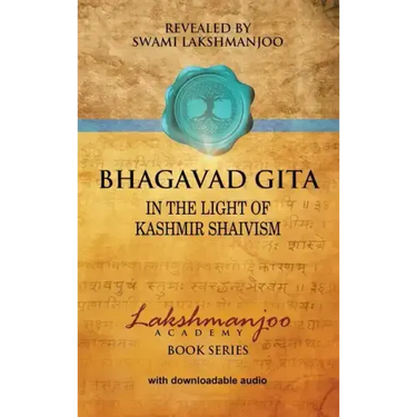 Bhagavad Gītā: In the Light of Kashmir Shaivism