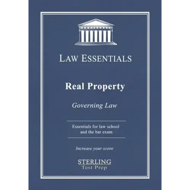 Real Property, Law Essentials: Governing Law for Law School and Bar Exam Prep