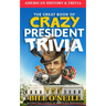 The Great Book of Crazy President Trivia: Interesting Stories of American Presidents
