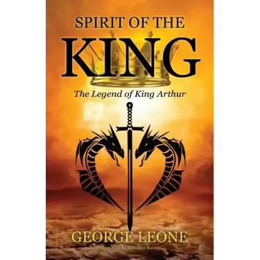 Spirit of the King: The Legend of King Arthur