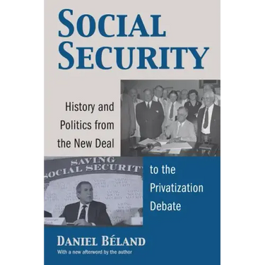 Social Security: History and Politics from the New Deal to the Privatization Debate