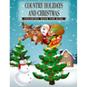 Country Holidays and Christmas: A Coloring Book for Kids Ages 4-8, Boys or Girls with beautiful & charming country scenes during the winter holidays a