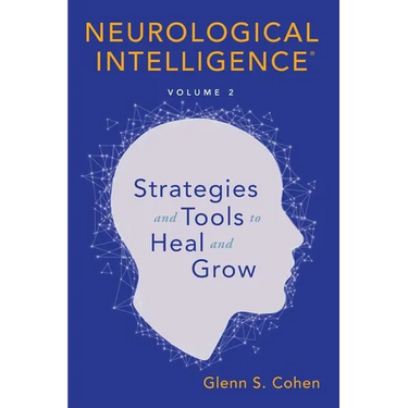 Neurological Intelligence: Volume 2: Strategies and Tools to Heal and Grow