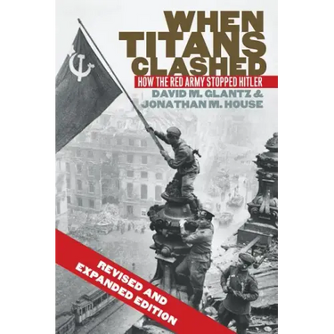 When Titans Clashed: How the Red Army Stopped Hitler