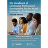 The Handbook of Continuing Professional Development for the Health Informatics Professional
