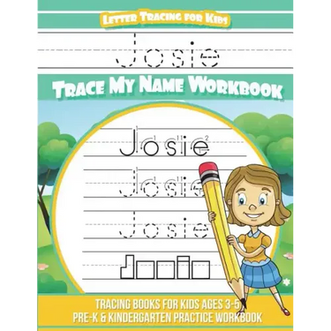 Josie Letter Tracing for Kids Trace my Name Workbook: Tracing Books for Kids ages 3 - 5 Pre-K & Kindergarten Practice Workbook