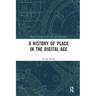 A History of Place in the Digital Age