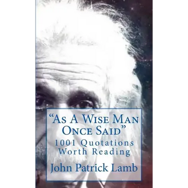 "As A Wise Man Once Said": 1001 Quotations Worth Reading