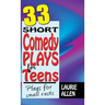 33 Short Comedy Plays for Teens: Plays for Small Casts