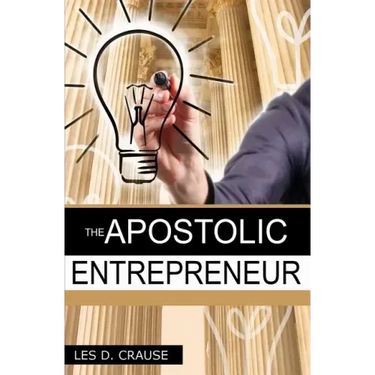 The Apostolic Entrepreneur: The New Generation of Apostles