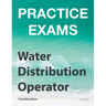 Practice Exams - Water Distribution Operator Certification: Grades 1 and 2