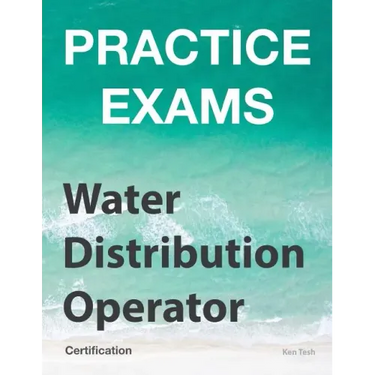 Practice Exams - Water Distribution Operator Certification: Grades 1 and 2