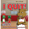 I Quit!: A Children's Book With A Lesson In Overcoming Anger and Envy