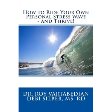 How to Ride Your Own Personal Stress Wave and Thrive!
