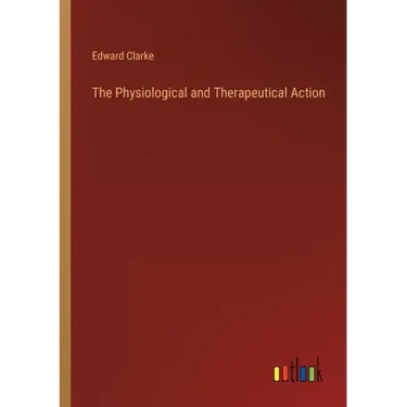The Physiological and Therapeutical Action