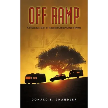 Off Ramp: A Frivolous Tale of Roguish Senior Citizen Rvers
