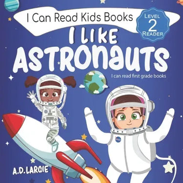 I Like Astronauts: Astronaut book for girls: Kids space book level 2