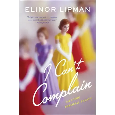 I Can't Complain: (all Too) Personal Essays