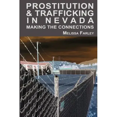 Prostitution and Trafficking in Nevada: Making the Connections